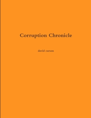 Corruption Chronicle by Carson, David