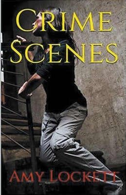 Crime Scenes by Lockett, Amy