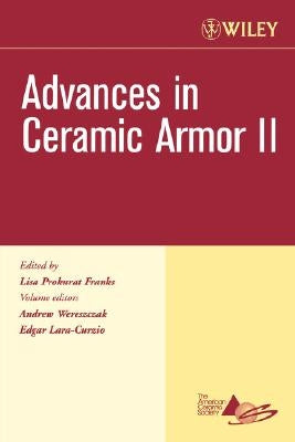 Advances in Ceramic Armor II, Volume 27, Issue 7 by Wereszczak, Andrew