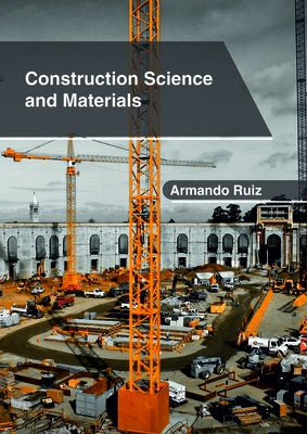 Construction Science and Materials by Ruiz, Armando