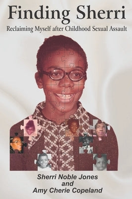 Finding Sherri: Reclaiming Myself after Childhood Sexual Assault by Copeland, Amy Cherie