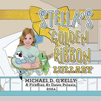 Stella's Golden Ribbon Lullaby by O'Kelly, Michael D.