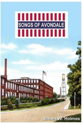 Songs of Avondale by Holmes, James W.