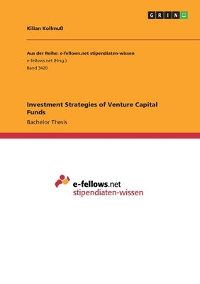 Investment Strategies of Venture Capital Funds by Kollmuß, Kilian