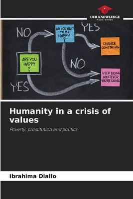 Humanity in a crisis of values by Diallo, Ibrahima