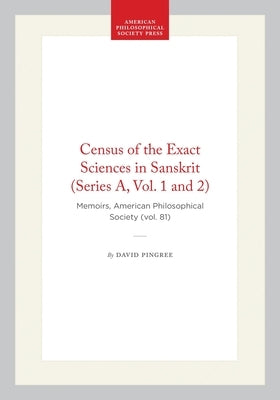 Census of the Exact Sciences in Sanskrit (Series A, Vol. 1 and 2): Memoirs, American Philosophical Society (Vol. 81) by Pingree, David