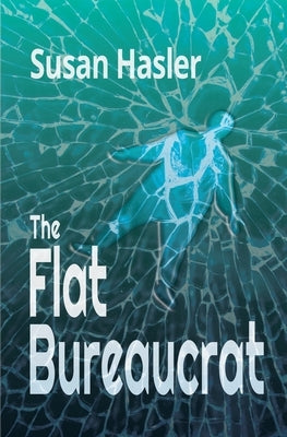 The Flat Bureaucrat by Hasler, Susan G.