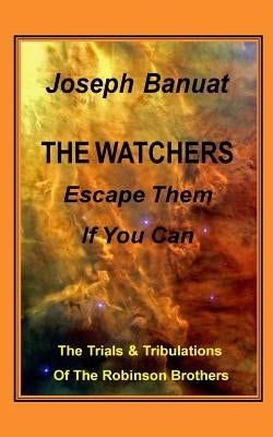 The Watchers: Escape Them - If You Can by Banuat, Joseph