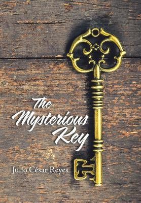 The Mysterious Key by Reyes, Julio César