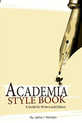 Academia Style Book; a Guide for Writers and Editors by Romero, Jaime I.
