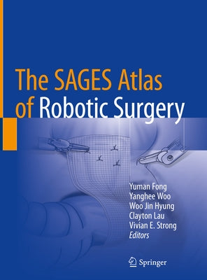 The Sages Atlas of Robotic Surgery by Fong, Yuman