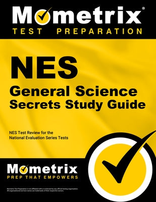 NES General Science Secrets Study Guide: NES Test Review for the National Evaluation Series Tests by Mometrix Teacher Certification Test Team