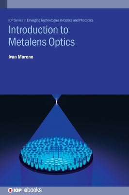 Introduction to Metalens Optics by Moreno, Ivan