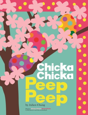 Chicka Chicka Peep Peep by Chung, Julien