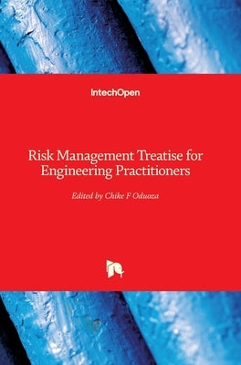 Risk Management Treatise for Engineering Practitioners by Chike F Oduoza