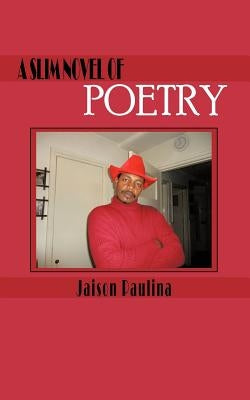 A Slim Novel of Poetry by Paulina, Jaison