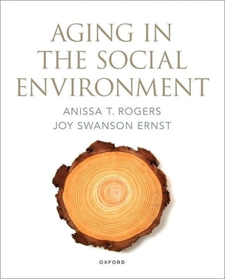Aging in the Social Environment by Rogers, Anissa T.