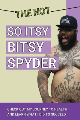 The Not So Itsy Bitsy Spyder by Greene, Shomari