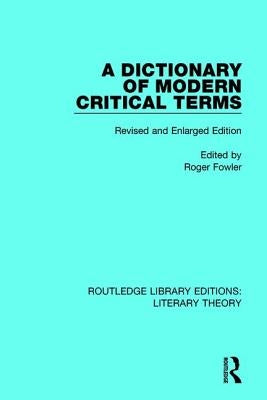 A Dictionary of Modern Critical Terms: Revised and Enlarged Edition by Fowler, Roger