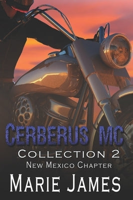 Cerberus MC Collection 2: New Mexico Chapter by James, Marie