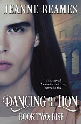 Dancing with the Lion: Rise by Reames, Jeanne