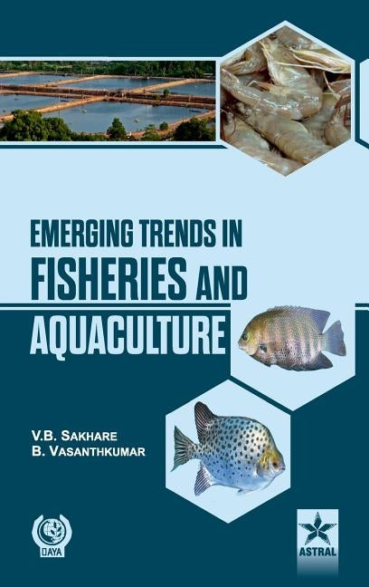 Emerging Trends in Fisheries and Aquaculture by Sakhare, V. B. &. Vasanthkumar B.
