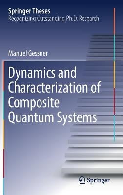 Dynamics and Characterization of Composite Quantum Systems by Gessner, Manuel