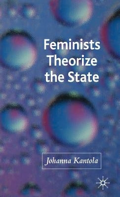 Feminists Theorize the State by Kantola, J.