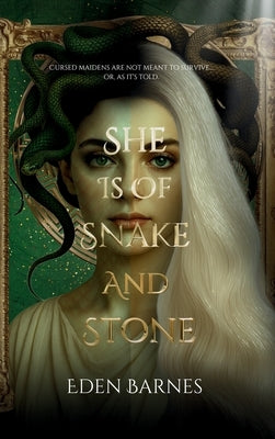 She Is Of Snake And Stone by Barnes, Eden