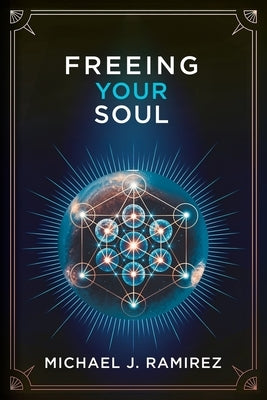 Freeing Your Soul by Ramirez, Michael Jesus