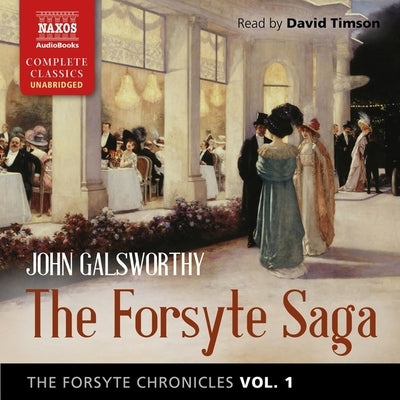 The Forsyte Chronicles, Vol. 1: The Forsyte Saga by Galsworthy, John