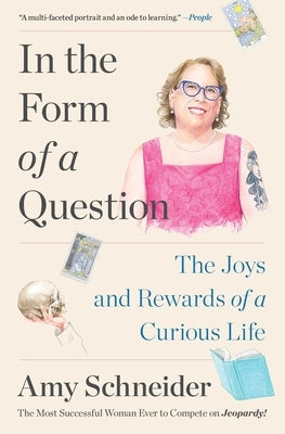 In the Form of a Question: The Joys and Rewards of a Curious Life by Schneider, Amy