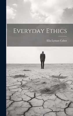 Everyday Ethics by Cabot, Ella Lyman