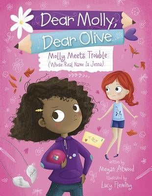Molly Meets Trouble (Whose Real Name Is Jenna) by Atwood, Megan