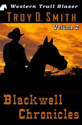 Blackwell Chronicles Volume 2 by Smith, Troy D.