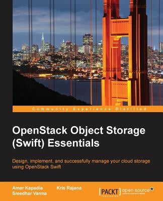 OpenStack Object Storage (Swift) Essentials by Kapadia, Amar