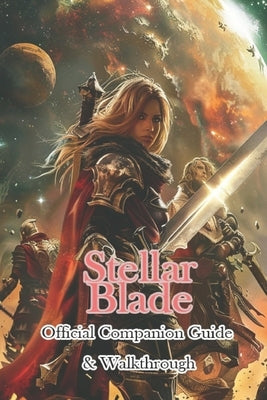 Stellar Blade Official Companion Guide & Walkthrough by Cnbd