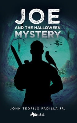 Joe and the Halloween Mystery by Padilla, John Teofilo, Jr.