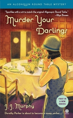 Murder Your Darlings: Algonquin Round Table Mystery by Murphy, J. J.
