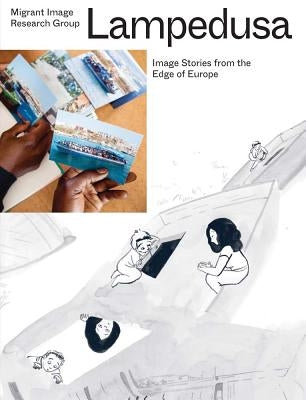 Lampedusa: Image Stories from the Edge of Europe by Blaschke, Estelle