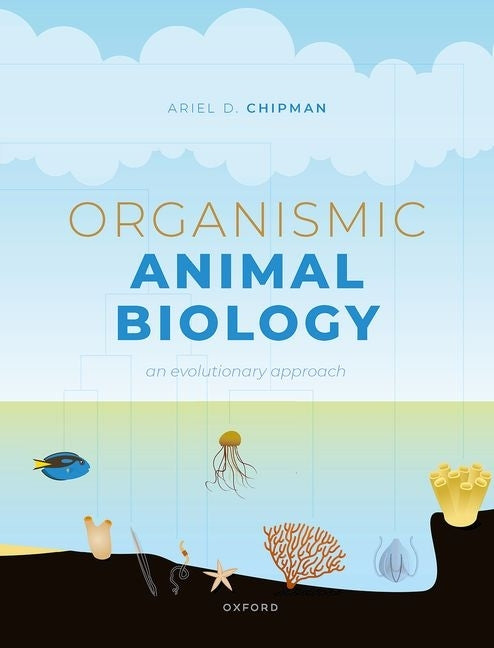 Organismic Animal Biology: An Evolutionary Approach by Chipman, Ariel D.
