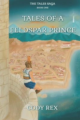 Tales of a Feldspar Prince by Reinstadtler, Cody Rex