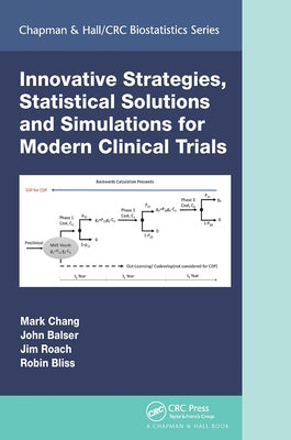 Innovative Strategies, Statistical Solutions and Simulations for Modern Clinical Trials by Chang, Mark