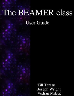The BEAMER class User Guide by Wright, Joseph