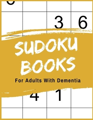 Sudoku Books For Adults With Dementia: 50 Puzzle Pages with Solutions - Paperback - Made In USA - Size 8.5x11 by Publishing, The Rompecabezas Union