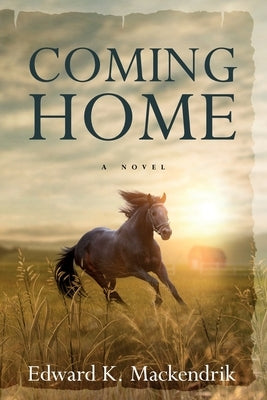 Coming Home by Mackendrik, Edward K.