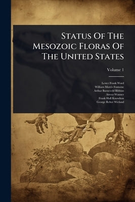 Status Of The Mesozoic Floras Of The United States by Ward, Lester Frank