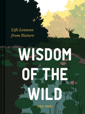 Wisdom of the Wild: Life Lessons from Nature by Mabry, Sheri