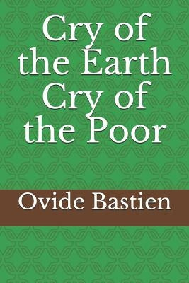 Cry of the Earth - Cry of the Poor by Bastien, Ovide