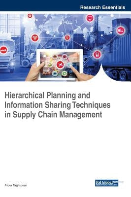 Hierarchical Planning and Information Sharing Techniques in Supply Chain Management by Taghipour, Atour